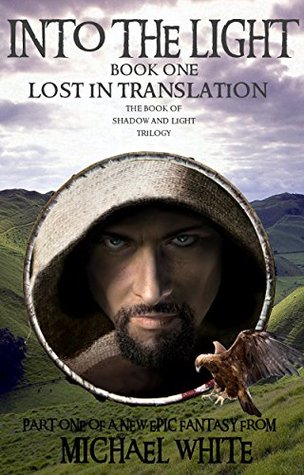 Full Download Into The Light: Lost in Translation (The Book of Shadow and Light 1) - Michael White file in PDF