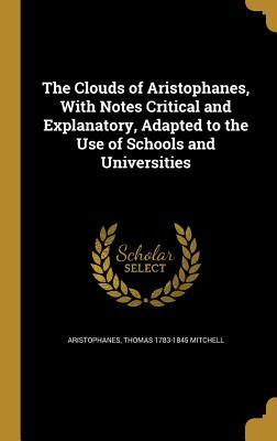 Full Download The Clouds of Aristophanes, with Notes Critical and Explanatory, Adapted to the Use of Schools and Universities - Thomas Mitchell | PDF