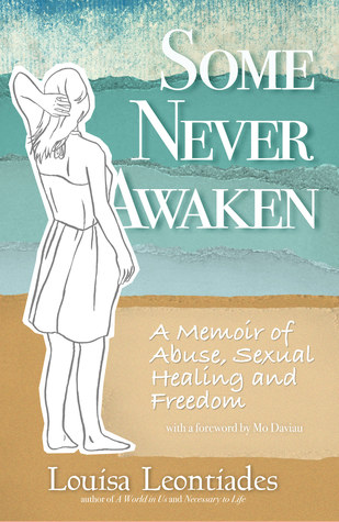 Full Download Some Never Awaken: A Memoir of Abuse, Sexual Healing and Freedom - Louisa Leontiades file in ePub