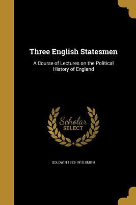 Download Three English Statesmen: A Course of Lectures on the Political History of England - Goldwin Smith file in ePub