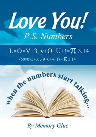 Read LOVE YOU! PS: NUMBERS: when the numbers start talking (Memory Glue Book 10) - vessy tomova file in PDF