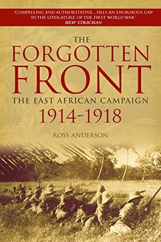 Download Forgotten Front: The East African Campaign 1914-1918 - Ross Anderson file in PDF
