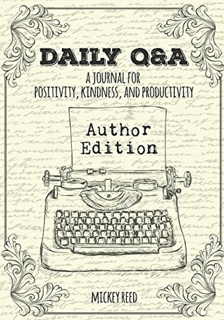 Read Online Daily Q&A: Author Edition: A Journal for Positivity, Kindness, and Productivity - Mickey Reed | PDF