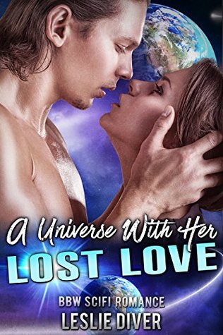 Read A Universe With Her Long Lost Love (Novella Science Fiction Romance): BBW SciFi Romance - Leslie D. Diver file in PDF