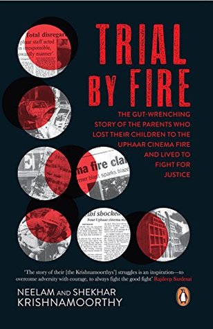Read Online Trial by Fire: The Tragic Tale of the Uphaar Fire Tragedy - Neelam Krishnamoorthy | ePub