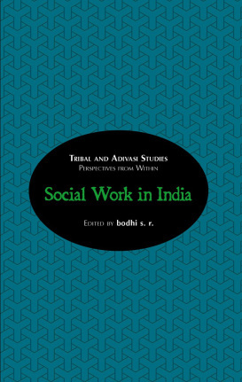 Read Online Social Work in India (Tribal and Adivasi Studies: Perspectives From Within) - bodhi s. r. file in ePub