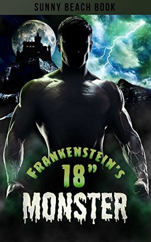 Read Frankenstein's 18 Inch Monster: Doctor Frankenstein Fully Tests His New Lab Assistant's Dedication (Short Short Story) (Frankesntein's Assistant) - Sunny Beach Books | PDF