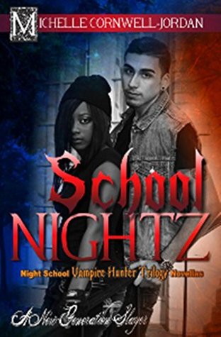 Full Download School NIghtz: Night School Vampire Hunter Trilogy Novellas - Michelle Cornwell-Jordan | ePub