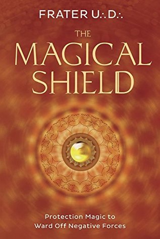 Read Online The Magical Shield: Protection Magic to Ward Off Negative Forces - Frater U∴D∴ file in ePub
