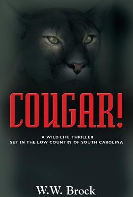 Full Download Cougar!: A Wild Life Thriller Set in the Low Country of South Carolina - W.W. Brock | ePub