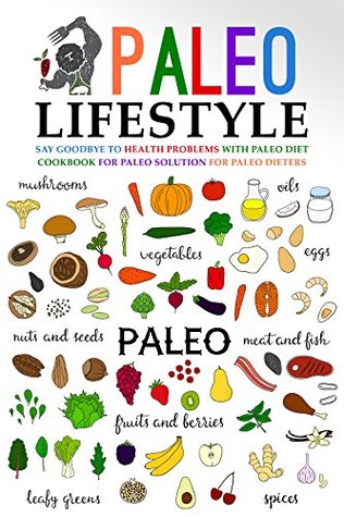 Download Paleo Lifestyle: Say Goodbye to Health Problems with Paleo Diet Cookbook for Paleo Solution for Paleo Dieters - Gordon Rock | ePub