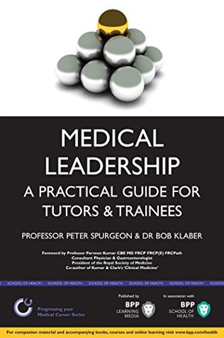 Full Download Medical Leadership: a Practical Guide for Tutors & Trainees (Progressing Your Medical Career) - Peter Spurgeon file in ePub