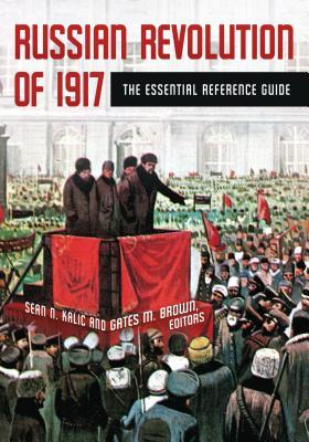 Download Russian Revolution of 1917: The Essential Reference Guide - Sean Nicholas Kalic file in ePub
