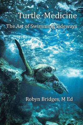 Download Turtle Medicine: The Art of Swimming Sideways - M. Robyn Bridges file in ePub