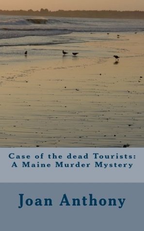 Read Case of the dead Tourists: A Maine Murder Mystery - Joan S. Anthony | ePub