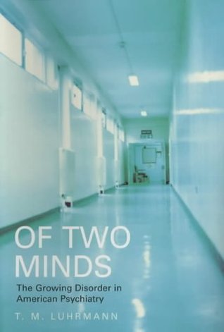 Download Of Two Minds: The Growing Disorder in American Psychiatry - T.M. Luhrmann file in PDF