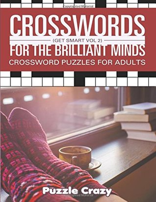 Full Download Crosswords For The Brilliant Minds (Get Smart Vol 2): Crossword Puzzles For Adults - Puzzle Crazy file in ePub