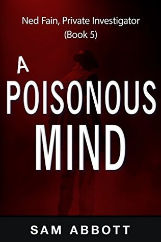 Full Download A Poisonous Mind: A Mystery Short Story (Ned Fain Private Investigator Mystery Series - Crime Suspense Thriller Book 5) - Sam Abbott | PDF