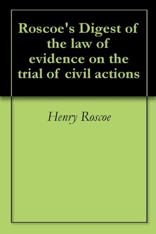Full Download Roscoe's Digest of the law of evidence on the trial of civil actions - Henry Roscoe | ePub