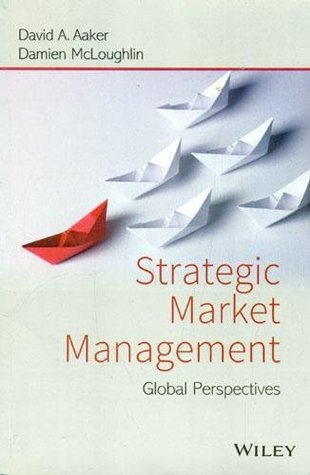 Full Download Strategic Market Management : Global Perspectives ( - Damien McLoughlin David A. Aaker | ePub