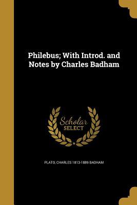 Read Philebus; With Introd. and Notes by Charles Badham - Plato | PDF