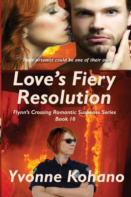 Download Love's Fiery Resolution: Flynn's Crossing Romantic Suspense Series Book 10 - Yvonne Kohano file in ePub