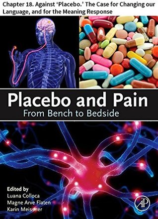 Download Placebo and Pain: Chapter 18. Against 'Placebo.' The Case for Changing our Language, and for the Meaning Response - Daniel E. Moerman file in ePub