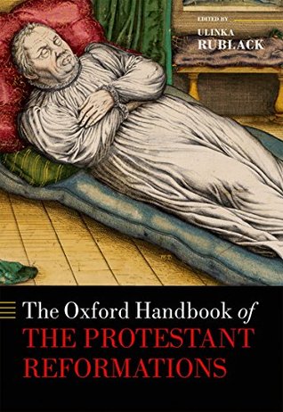 Download The Oxford Handbook of the Protestant Reformations (Oxford Handbooks in History) - Ulinka Rublack file in ePub