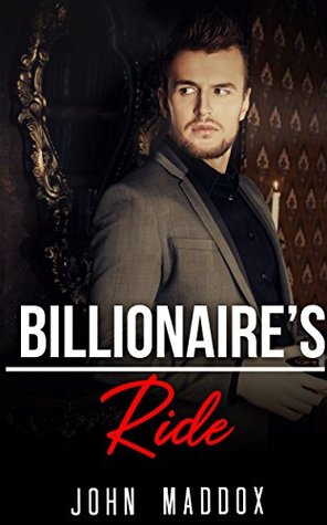 Full Download ROMANCE: BILLIONAIRE ROMANCE: Billionaire's Ride (A New Adult Romance Collection) (Romance Collection: Multiple Genres Book 4) - John Maddox file in PDF