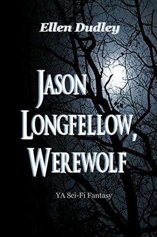 Full Download Jason Longfellow, Werewolf.: A Young Adult Fantasy. - Ellen Dudley file in PDF