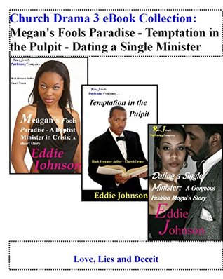Full Download Church Drama 3 eBook Collection - Megan's Fools Paradise - Temptation in the Pulpit - Dating a Single Minister: Love, Lies and Deceit - Eddie Johnson file in PDF
