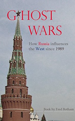 Download Ghost Wars: How Russia Influences The West since 1989 - Fred Botham | PDF