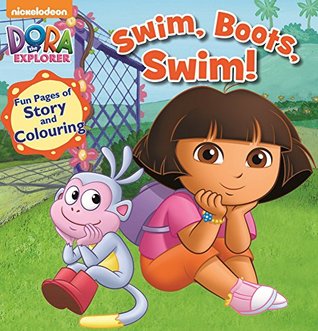 Full Download Nickelodeon Dora: The Explorer Swim Boots Swim Story and Colouring - Nickelodeon Publishing | PDF
