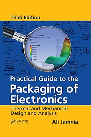 Download Practical Guide to the Packaging of Electronics: Thermal and Mechanical Design and Analysis, Third Edition - Ali Jamnia file in ePub