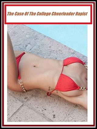 Read The Case Of The College Cheerleader Rapist (Erotic) - Yvette Celmons | ePub
