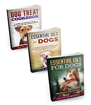 Read Essential Oils for Dogs:: 3 Set Bundle - Essential Oils for Dogs Guide and 100  Safe and Simple Recipes & Dog Treat Cookbook (Dog care) - Julie Summers | ePub