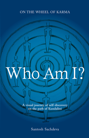 Download Who am I?: A Visual Journey Of Self-discovery On The Path Of Kundalini - Santosh Sachdeva | PDF