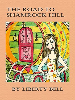 Read Online The Road to Shamrock Hill: A thrilling romance - Liberty Bell | ePub
