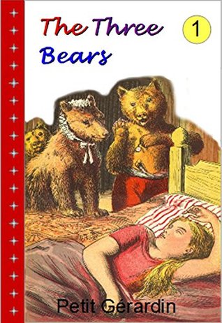 Read Online The Three Bears: (Petit Gérardin's Children's Classics) - Golden Bourke Montgomery file in ePub