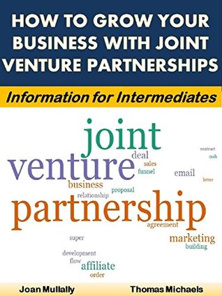 Full Download How to Grow Your Business With Joint Venture Partnerships: Information for Intermediates - Joan Mullally | ePub