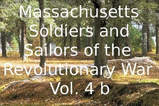 Full Download Massachusetts Soldiers and Sailors of the Revolutionary War Vol.4b - Secretary Of The Commonwealth file in PDF
