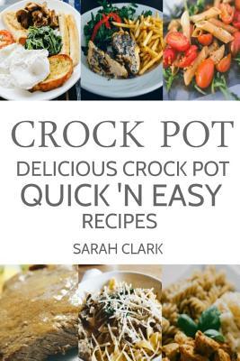 Read Crock Pot: Delicious Crock Pot Quick and Easy Recipes - Sarah Clark file in ePub