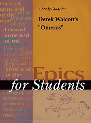 Full Download A Study Guide for Derek Walcott's Omeros (Epics for Students) - Gale file in ePub