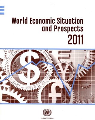 Full Download World Economic Situation and Prospects 2011 (World Economic and Social Survey. Supplement) - United Nations | PDF