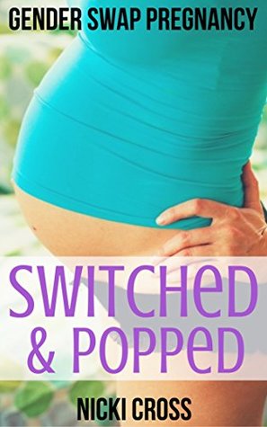 Full Download Switched & Popped (Pregnant Transgender Transformation) - Nicki Cross | ePub