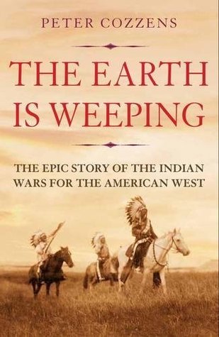 Download The Earth is Weeping: The Epic Story of the Indian Wars for the American West - Peter Cozzens file in ePub