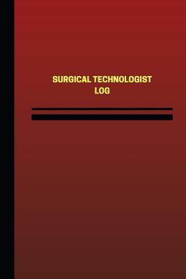 Full Download Surgical Technologist Log (Logbook, Journal - 124 Pages, 6 X 9 Inches): Surgical Technologist Logbook (Red Cover, Medium) - Unique Logbooks file in ePub