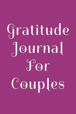 Download Gratitude Journal for Couples: 6 X 9, 108 Lined Pages (Diary, Notebook, Journal) -  file in PDF