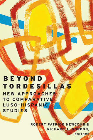 Read Online Beyond Tordesillas: New Approaches to Comparative Luso-Hispanic Studies - Robert Patrick Newcomb file in PDF