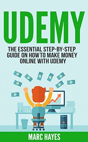 Download Udemy: The Essential Step-By-Step Guide on How to Make Money Online with Udemy - Marc Hayes | ePub